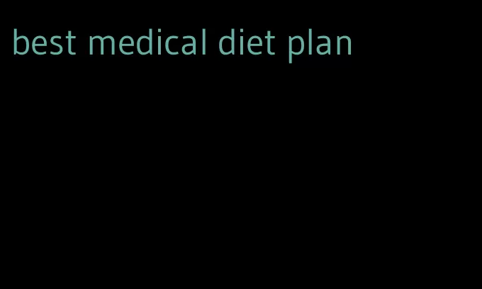 best medical diet plan