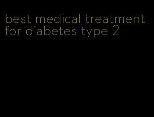best medical treatment for diabetes type 2