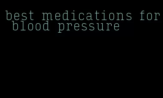 best medications for blood pressure