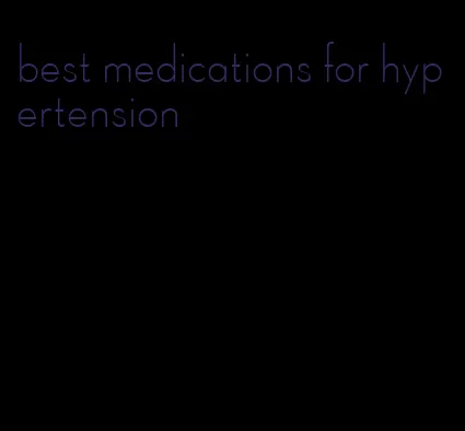 best medications for hypertension