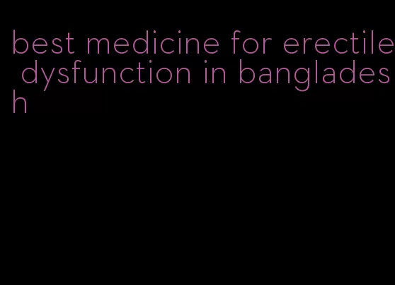 best medicine for erectile dysfunction in bangladesh