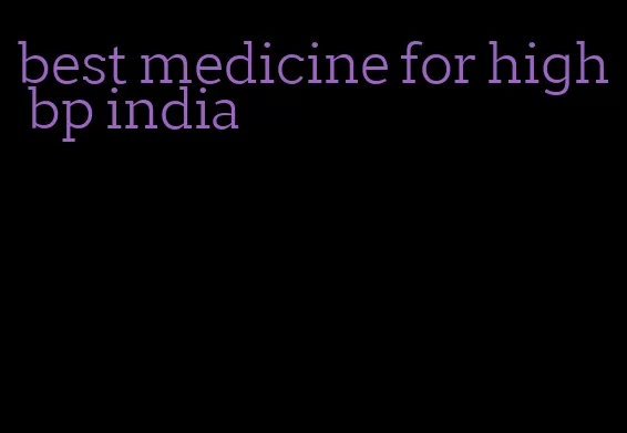best medicine for high bp india