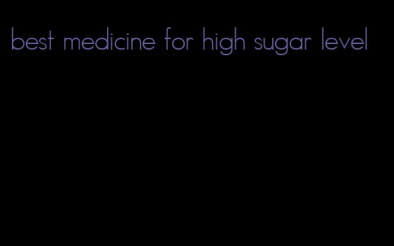 best medicine for high sugar level