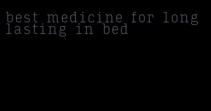 best medicine for long lasting in bed