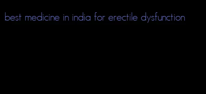 best medicine in india for erectile dysfunction