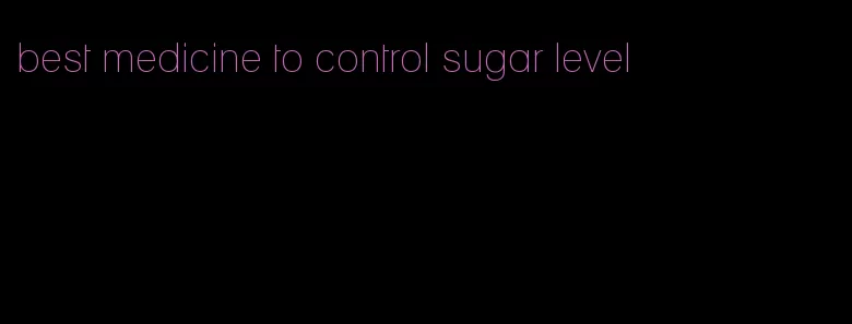best medicine to control sugar level
