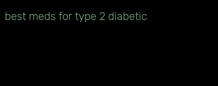 best meds for type 2 diabetic