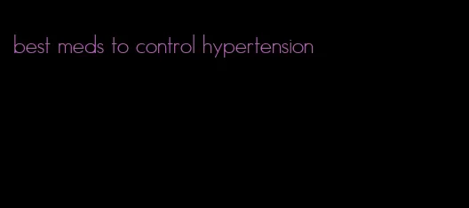 best meds to control hypertension