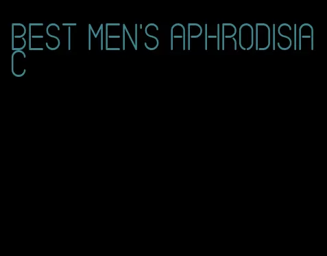 best men's aphrodisiac
