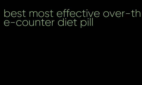 best most effective over-the-counter diet pill