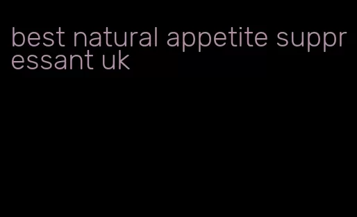 best natural appetite suppressant uk