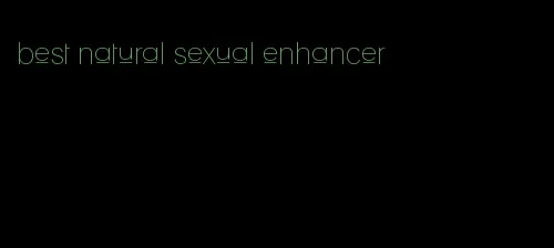 best natural sexual enhancer
