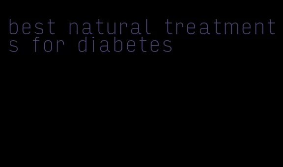 best natural treatments for diabetes