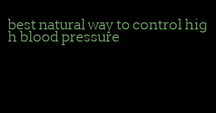 best natural way to control high blood pressure
