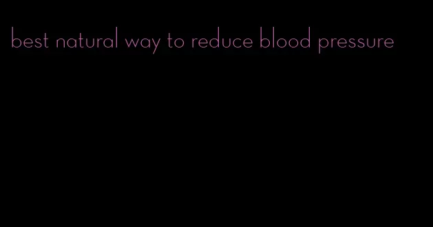 best natural way to reduce blood pressure