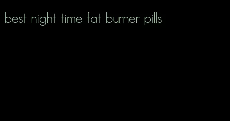 best night time fat burner pills