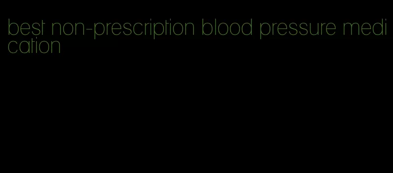 best non-prescription blood pressure medication