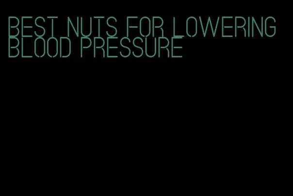 best nuts for lowering blood pressure