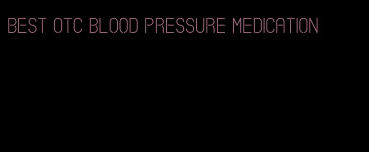 best otc blood pressure medication