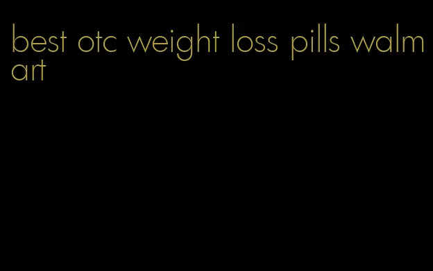 best otc weight loss pills walmart