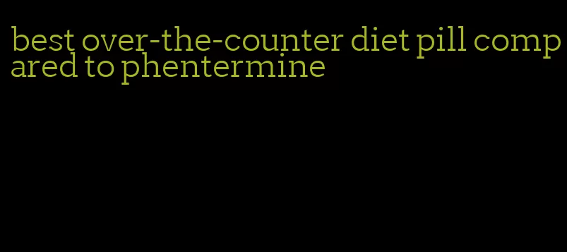 best over-the-counter diet pill compared to phentermine