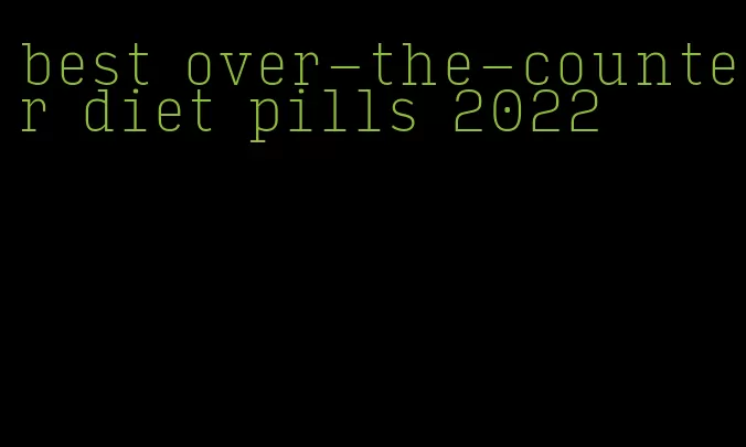 best over-the-counter diet pills 2022