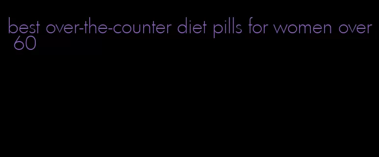 best over-the-counter diet pills for women over 60