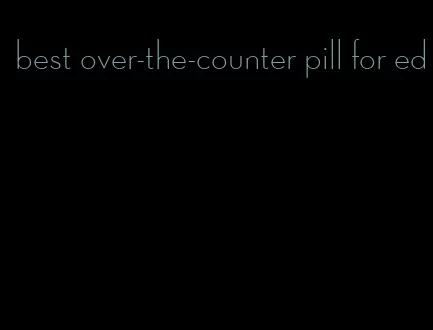 best over-the-counter pill for ed