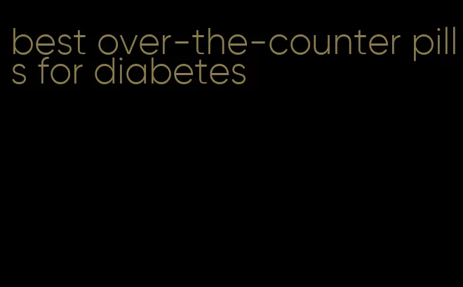best over-the-counter pills for diabetes