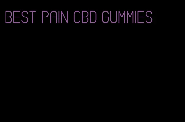best pain cbd gummies