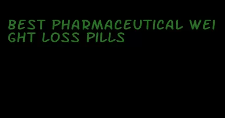best pharmaceutical weight loss pills