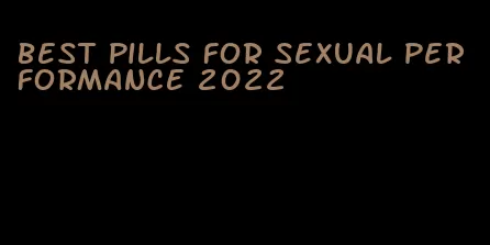 best pills for sexual performance 2022