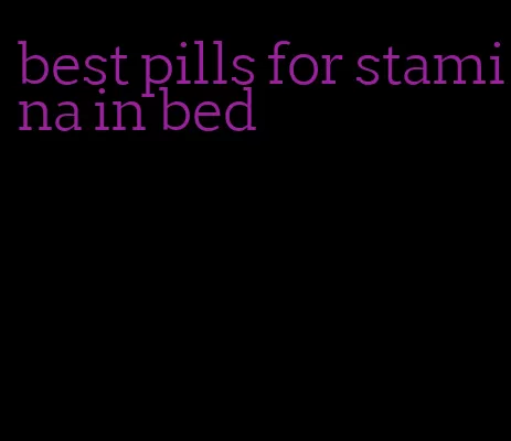 best pills for stamina in bed