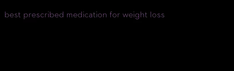 best prescribed medication for weight loss
