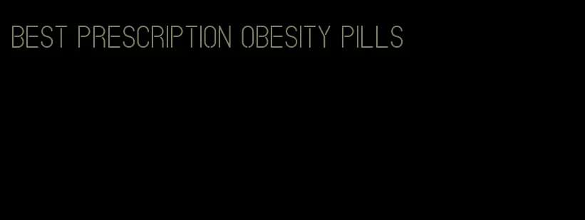 best prescription obesity pills