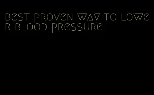 best proven way to lower blood pressure
