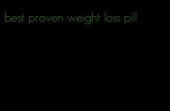 best proven weight loss pill