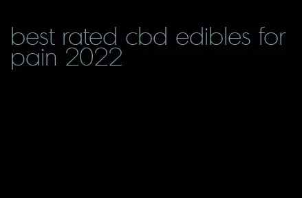 best rated cbd edibles for pain 2022