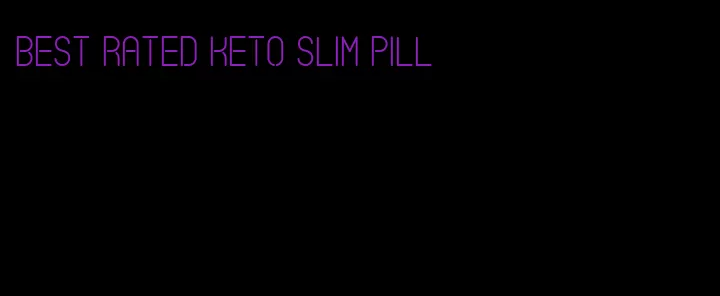 best rated keto slim pill