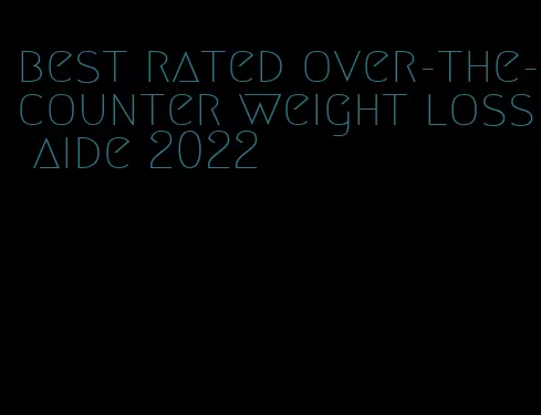 best rated over-the-counter weight loss aide 2022