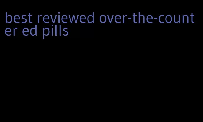 best reviewed over-the-counter ed pills