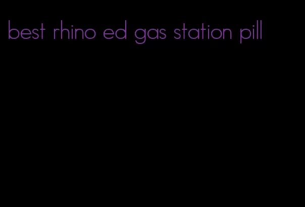 best rhino ed gas station pill