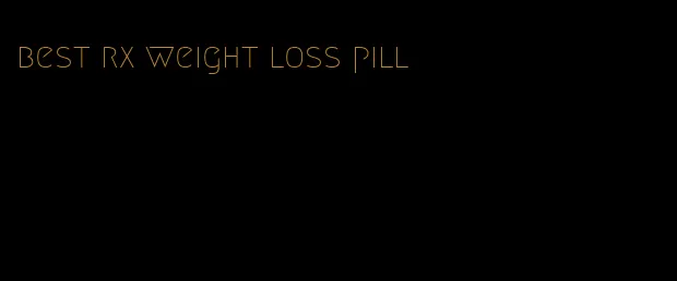 best rx weight loss pill