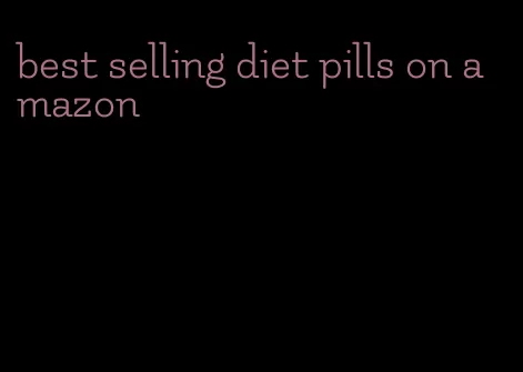 best selling diet pills on amazon
