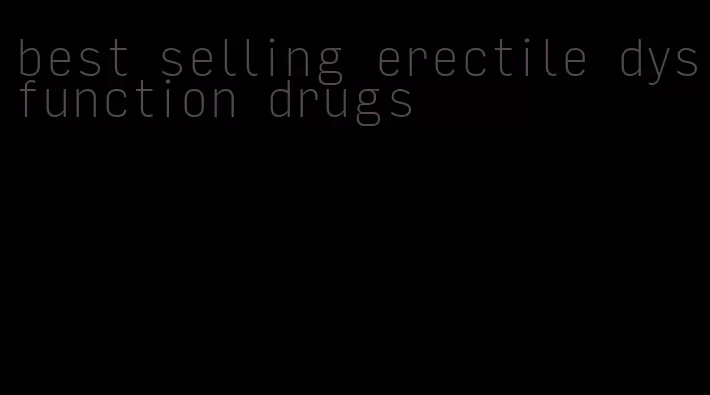 best selling erectile dysfunction drugs