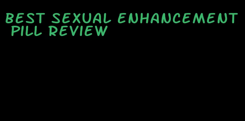 best sexual enhancement pill review