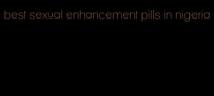 best sexual enhancement pills in nigeria