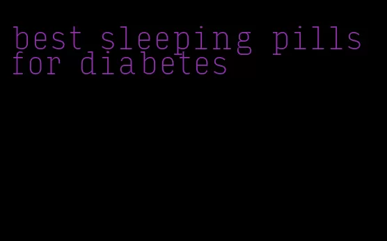 best sleeping pills for diabetes