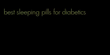 best sleeping pills for diabetics