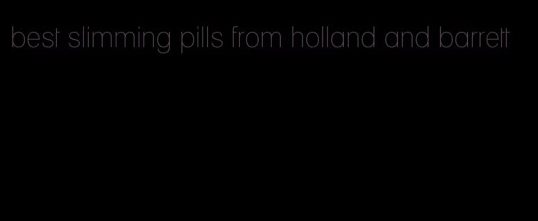 best slimming pills from holland and barrett